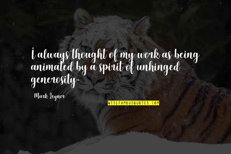 Spirit Of Work Quotes By Mark Leyner: I always thought of my work as being