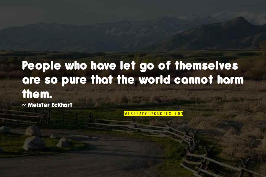 Spirit Ribbon Quotes By Meister Eckhart: People who have let go of themselves are