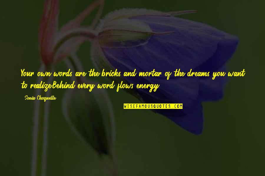 Spirit Stallion Of Cimarron Quotes By Sonia Choquette: Your own words are the bricks and mortar Spirit Stallion Of Cimarron Quotes By Sonia Choquette: Your own words are the bricks and mortar