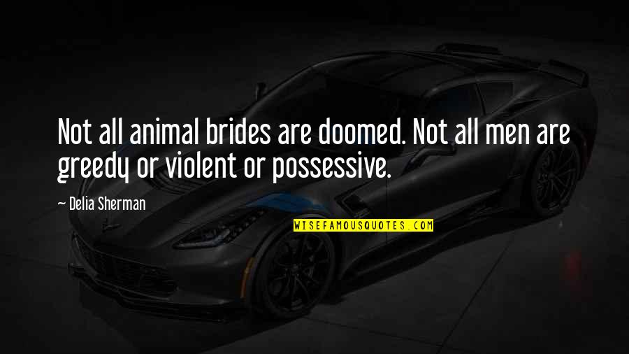Spirital Quotes By Delia Sherman: Not all animal brides are doomed. Not all