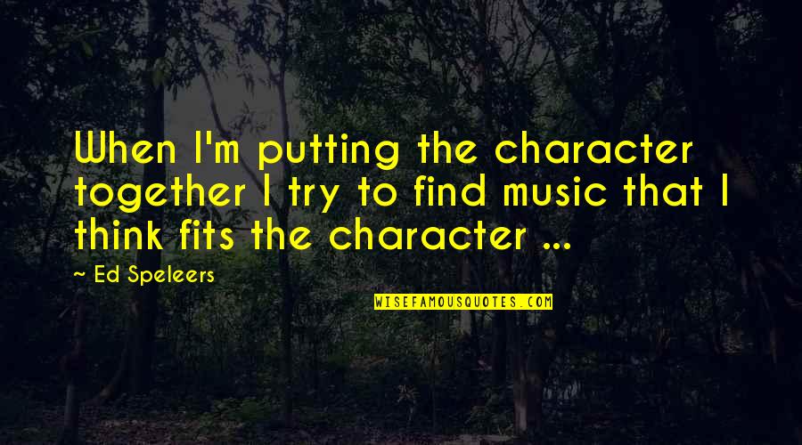 Spirital Quotes By Ed Speleers: When I'm putting the character together I try
