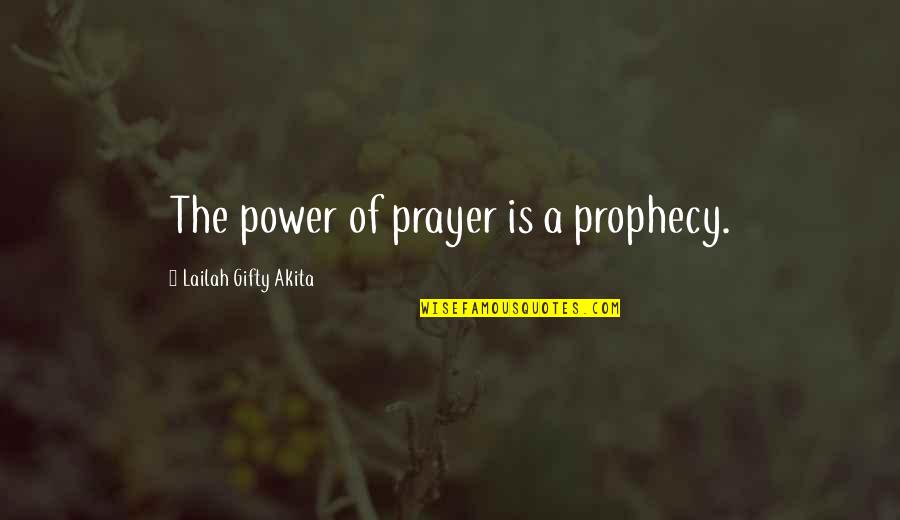 Spiritas St Quotes By Lailah Gifty Akita: The power of prayer is a prophecy.