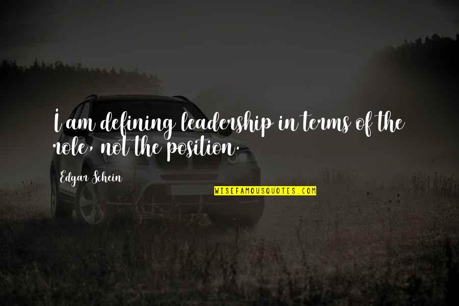 Spiritele Quotes By Edgar Schein: I am defining leadership in terms of the