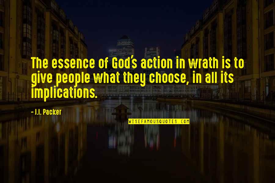 Spiriting Protein Quotes By J.I. Packer: The essence of God's action in wrath is Spiriting Protein Quotes By J.I. Packer: The essence of God's action in wrath is