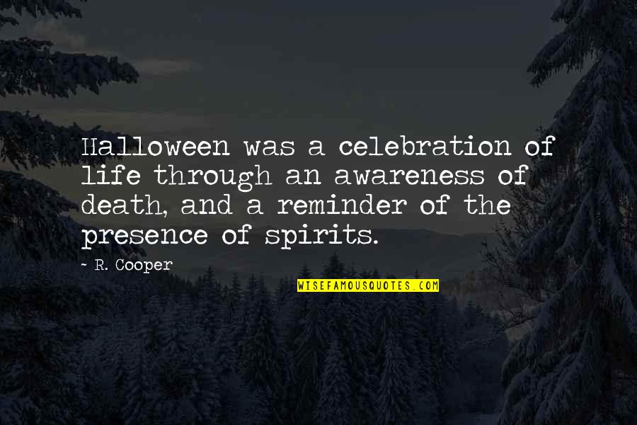 Spirits And Death Quotes By R. Cooper: Halloween was a celebration of life through an