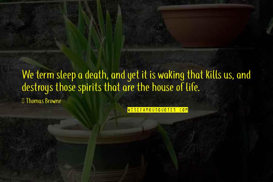 Spirits And Death Quotes By Thomas Browne: We term sleep a death, and yet it