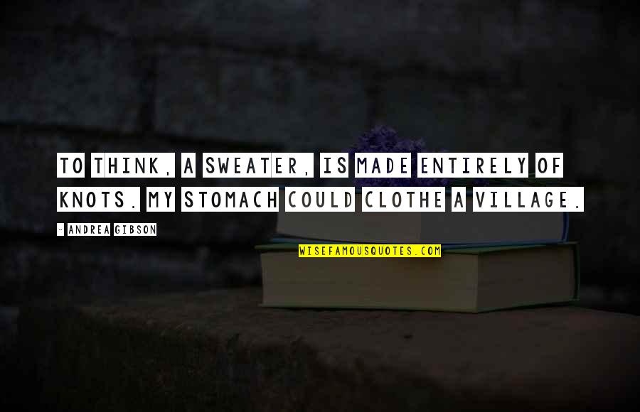 Spirits Lifted Quotes By Andrea Gibson: To think, a sweater, is made entirely of