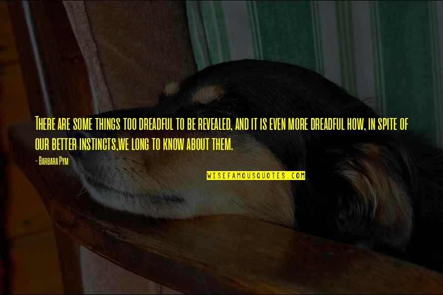 Spiritthe Quotes By Barbara Pym: There are some things too dreadful to be Spiritthe Quotes By Barbara Pym: There are some things too dreadful to be