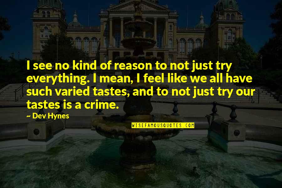 Spiritthe Quotes By Dev Hynes: I see no kind of reason to not Spiritthe Quotes By Dev Hynes: I see no kind of reason to not