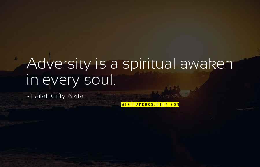 Spiritual Affirmations Quotes By Lailah Gifty Akita: Adversity is a spiritual awaken in every soul.