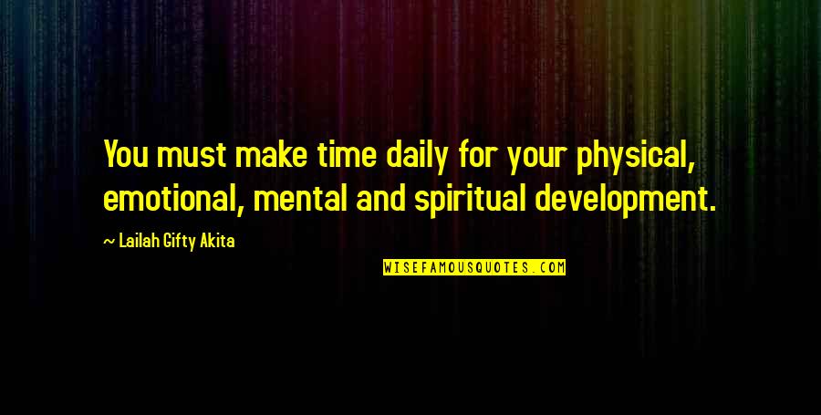 Spiritual And Physical Health Quotes By Lailah Gifty Akita: You must make time daily for your physical,