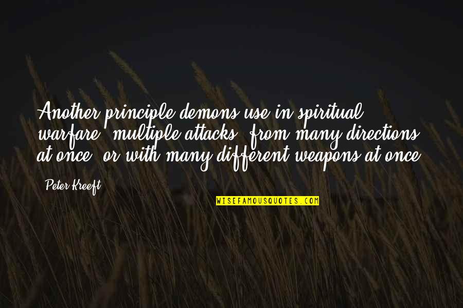 Spiritual Attacks Quotes By Peter Kreeft: Another principle demons use in spiritual warfare: multiple
