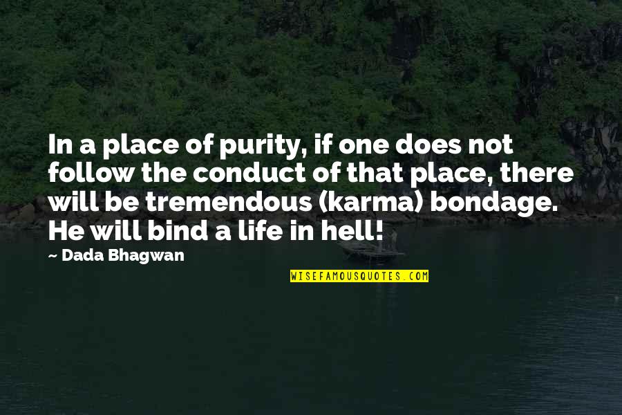 Spiritual Bondage Quotes By Dada Bhagwan: In a place of purity, if one does