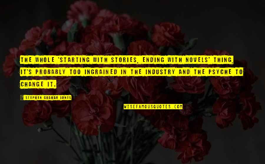 Spiritual Boundary Quotes By Stephen Graham Jones: The whole 'starting with stories, ending with novels'