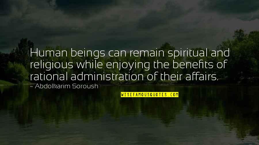 Spiritual But Non Religious Quotes By Abdolkarim Soroush: Human beings can remain spiritual and religious while Spiritual But Non Religious Quotes By Abdolkarim Soroush: Human beings can remain spiritual and religious while
