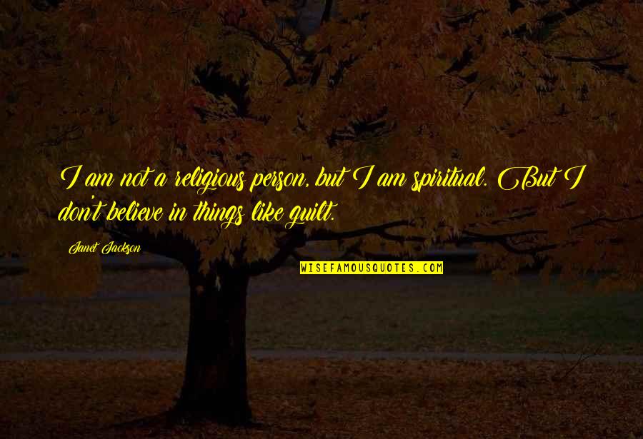 Spiritual But Non Religious Quotes By Janet Jackson: I am not a religious person, but I Spiritual But Non Religious Quotes By Janet Jackson: I am not a religious person, but I