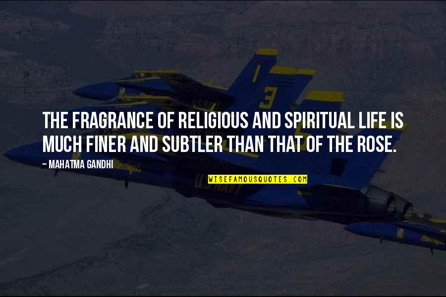 Spiritual But Non Religious Quotes By Mahatma Gandhi: The fragrance of religious and spiritual life is Spiritual But Non Religious Quotes By Mahatma Gandhi: The fragrance of religious and spiritual life is