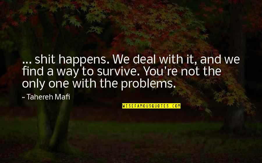 Spiritual Catalyst Quotes By Tahereh Mafi: ... shit happens. We deal with it, and