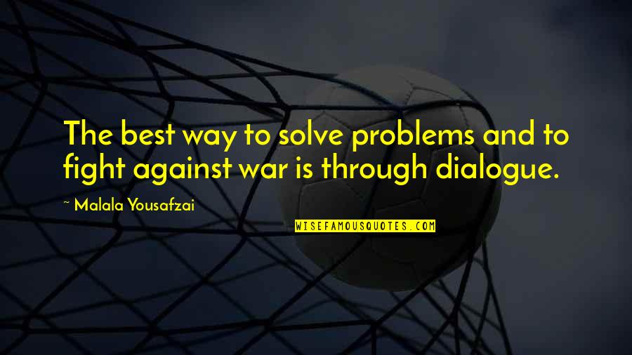 Spiritual Connectionstions Quotes By Malala Yousafzai: The best way to solve problems and to