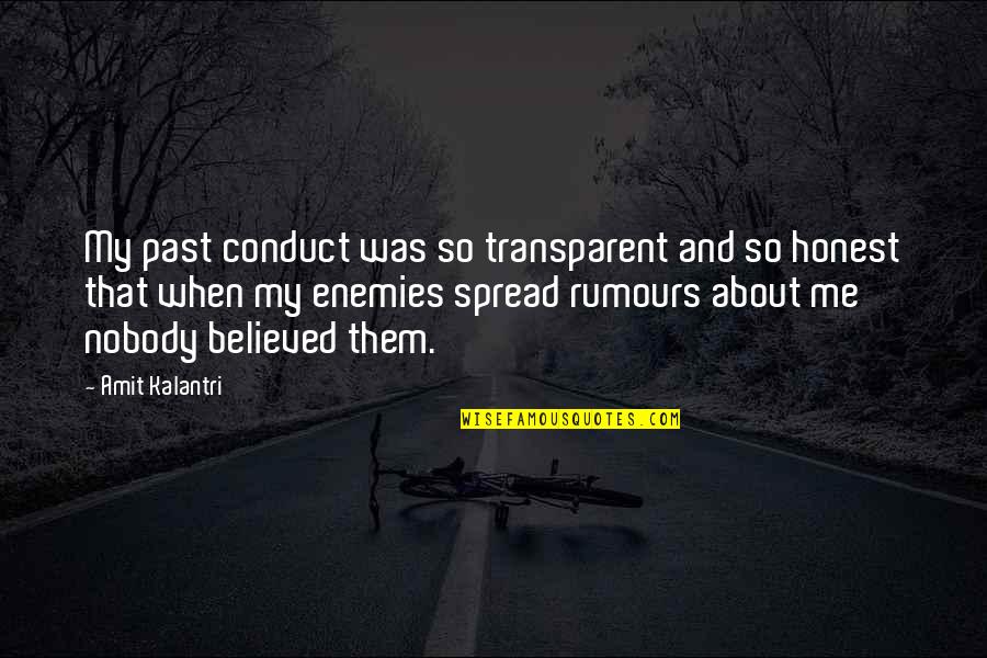 Spiritual Discord Series Quotes By Amit Kalantri: My past conduct was so transparent and so Spiritual Discord Series Quotes By Amit Kalantri: My past conduct was so transparent and so