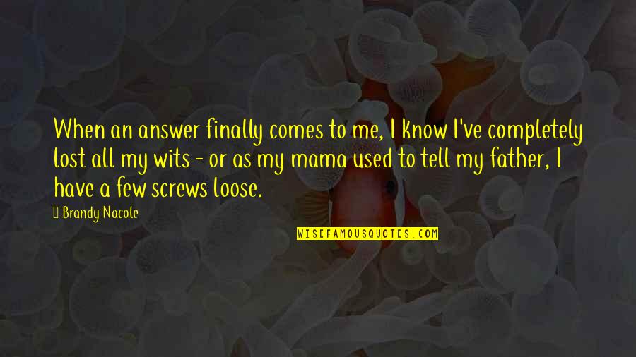Spiritual Discord Series Quotes By Brandy Nacole: When an answer finally comes to me, I Spiritual Discord Series Quotes By Brandy Nacole: When an answer finally comes to me, I