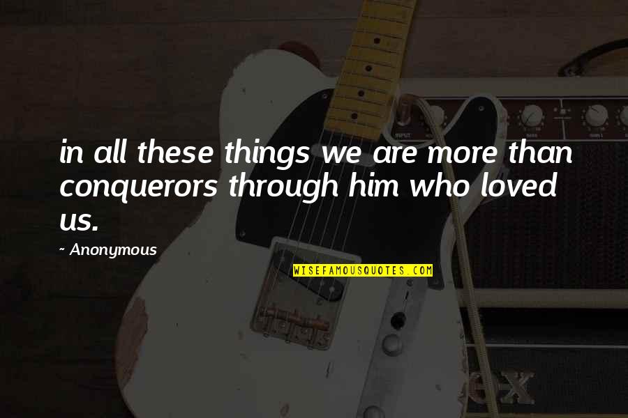 Spiritual Disease Quotes By Anonymous: in all these things we are more than