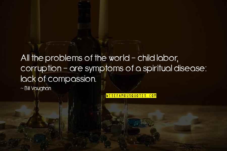 Spiritual Disease Quotes By Bill Vaughan: All the problems of the world - child