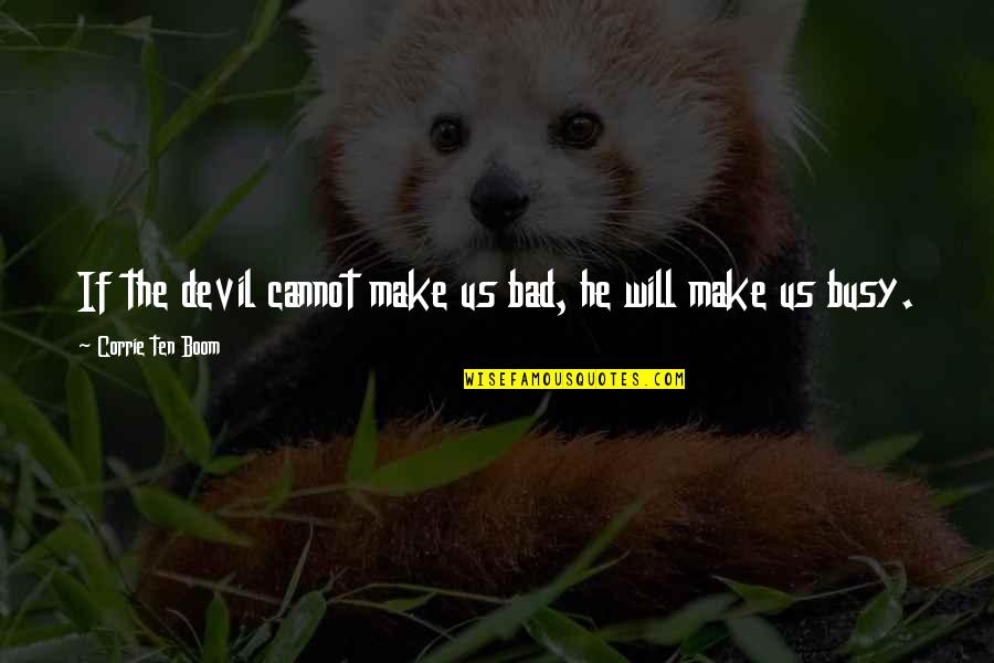 Spiritual Doves Quotes By Corrie Ten Boom: If the devil cannot make us bad, he