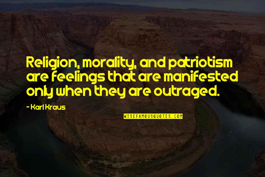Spiritual Dragonfly Quotes By Karl Kraus: Religion, morality, and patriotism are feelings that are