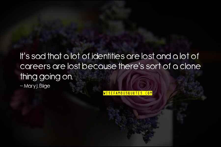 Spiritual Energy Healing Quotes By Mary J. Blige: It's sad that a lot of identities are