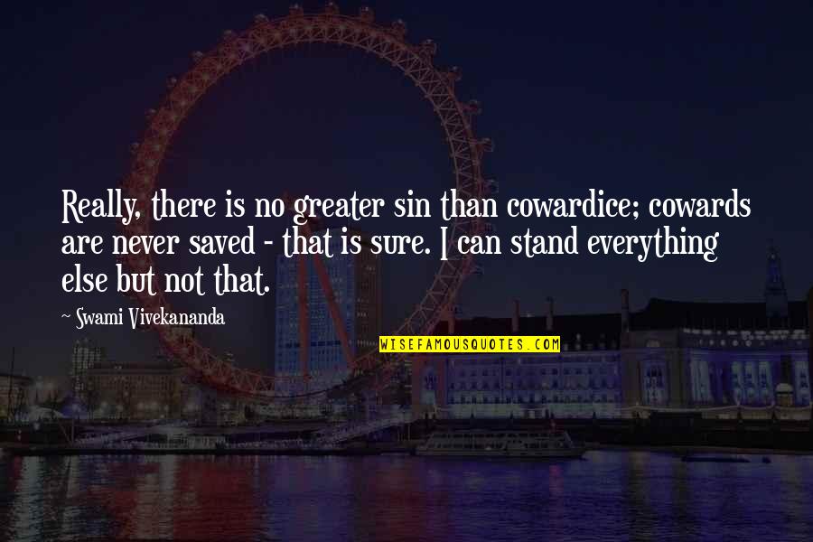 Spiritual Expressions Quotes By Swami Vivekananda: Really, there is no greater sin than cowardice;