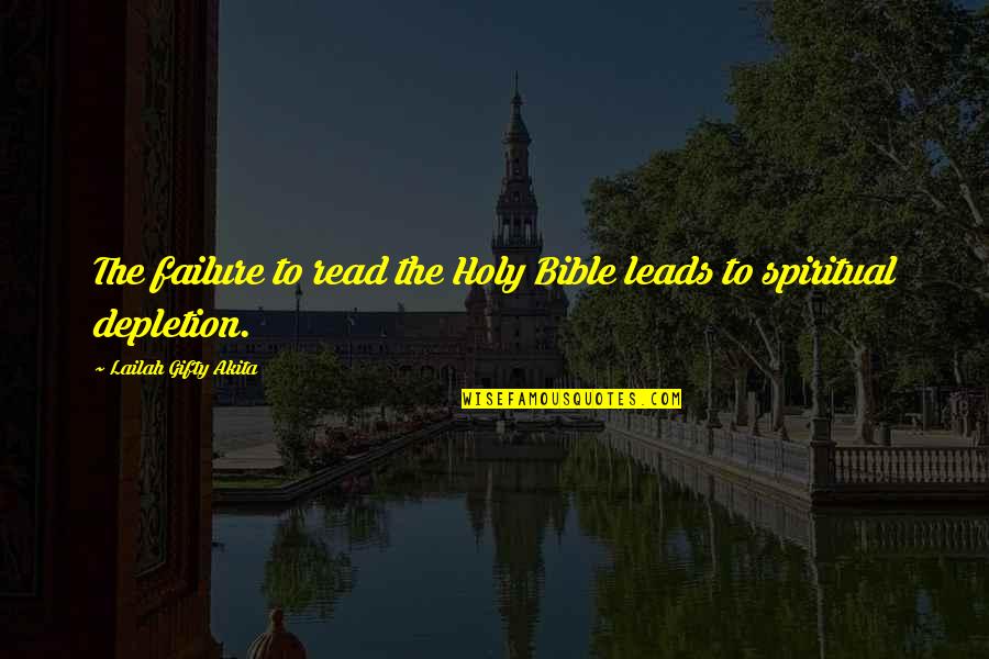 Spiritual Failure Quotes By Lailah Gifty Akita: The failure to read the Holy Bible leads Spiritual Failure Quotes By Lailah Gifty Akita: The failure to read the Holy Bible leads