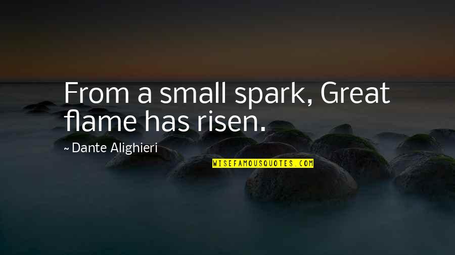 Spiritual Fruits Quotes By Dante Alighieri: From a small spark, Great flame has risen.