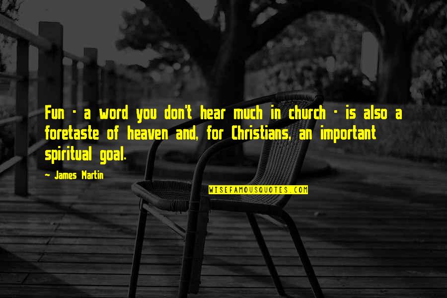 Spiritual Fun Quotes By James Martin: Fun - a word you don't hear much
