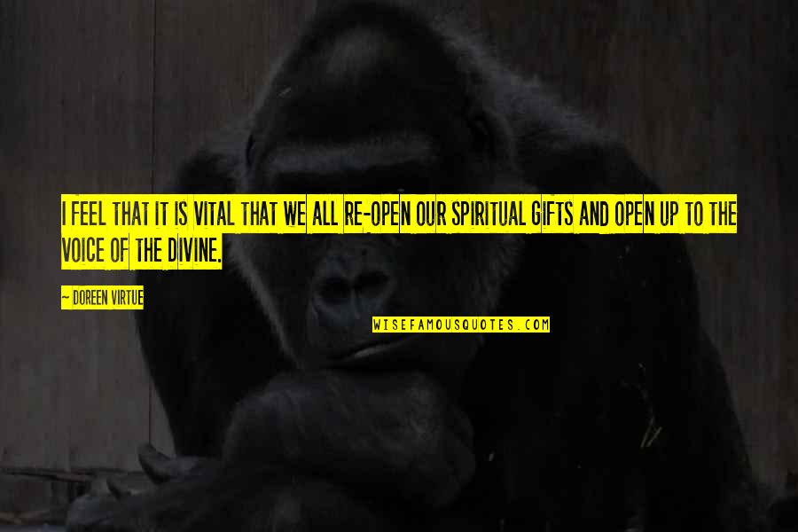 Spiritual Gifts Quotes By Doreen Virtue: I feel that it is vital that we