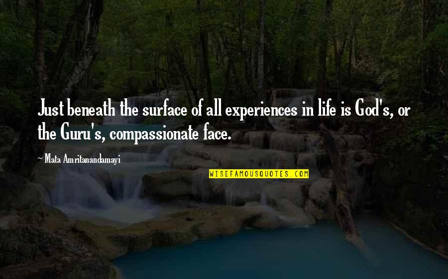 Spiritual Guru Quotes By Mata Amritanandamayi: Just beneath the surface of all experiences in Spiritual Guru Quotes By Mata Amritanandamayi: Just beneath the surface of all experiences in