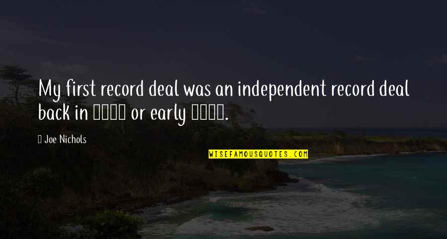 Spiritual Healers Quotes By Joe Nichols: My first record deal was an independent record