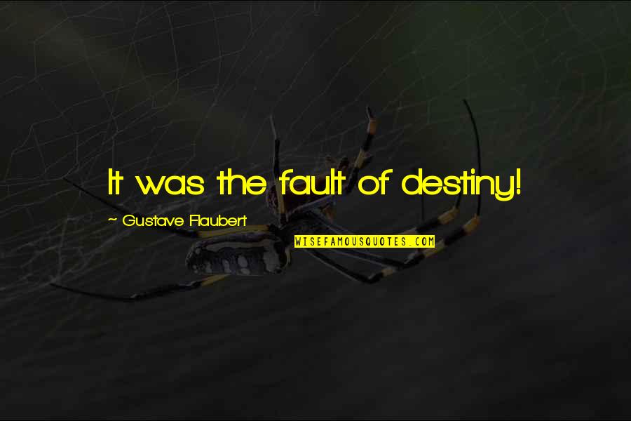 Spiritual Healing Picture Quotes By Gustave Flaubert: It was the fault of destiny!