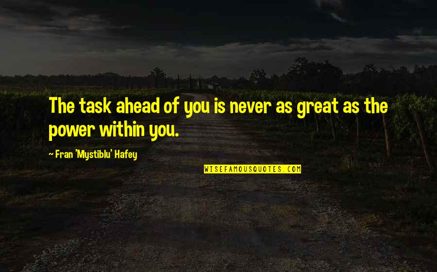 Spiritual Healing Quotes By Fran 'Mystiblu' Hafey: The task ahead of you is never as