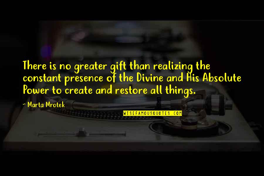 Spiritual Healing Quotes By Marta Mrotek: There is no greater gift than realizing the