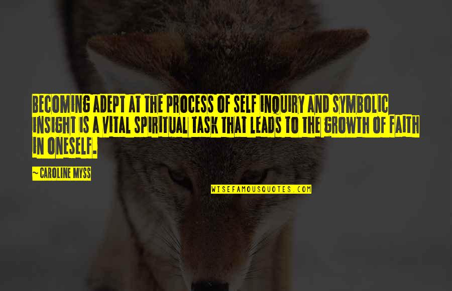 Spiritual Inquiry Quotes By Caroline Myss: Becoming adept at the process of self inquiry