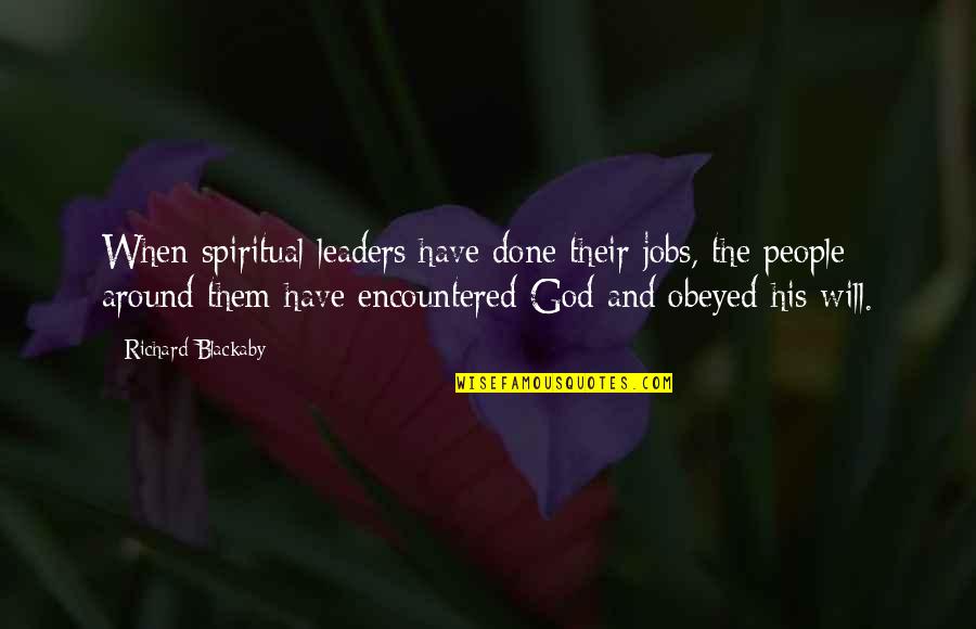 Spiritual Leaders Quotes By Richard Blackaby: When spiritual leaders have done their jobs, the