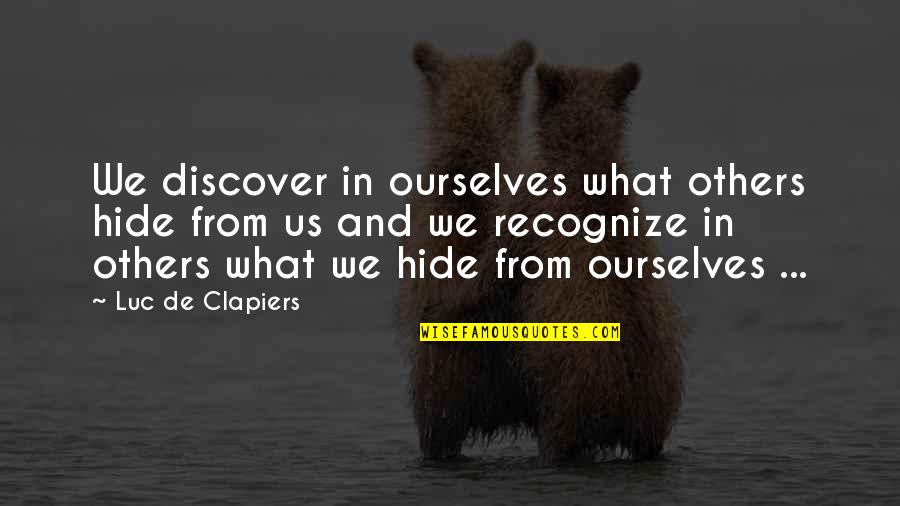 Spiritual Leadership Oswald Sanders Quotes By Luc De Clapiers: We discover in ourselves what others hide from