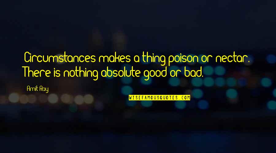 Spiritual Lessons Quotes By Amit Ray: Circumstances makes a thing poison or nectar. There