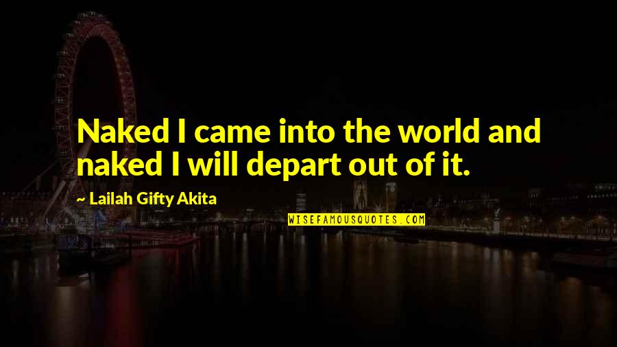 Spiritual Lessons Quotes By Lailah Gifty Akita: Naked I came into the world and naked