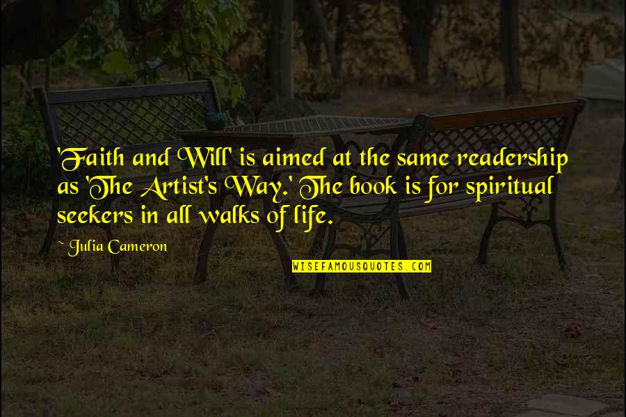 Spiritual Life Quotes By Julia Cameron: 'Faith and Will' is aimed at the same