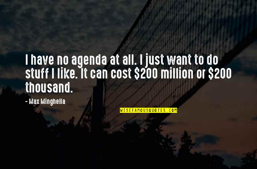 Spiritual Metaphor Quotes By Max Minghella: I have no agenda at all. I just