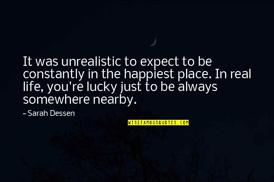 Spiritual Metaphor Quotes By Sarah Dessen: It was unrealistic to expect to be constantly