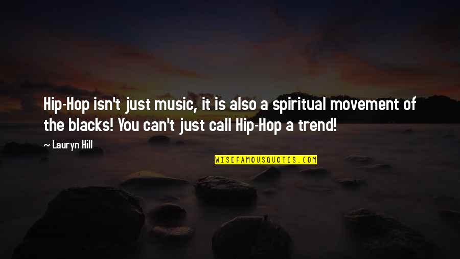 Spiritual Music Quotes By Lauryn Hill: Hip-Hop isn't just music, it is also a