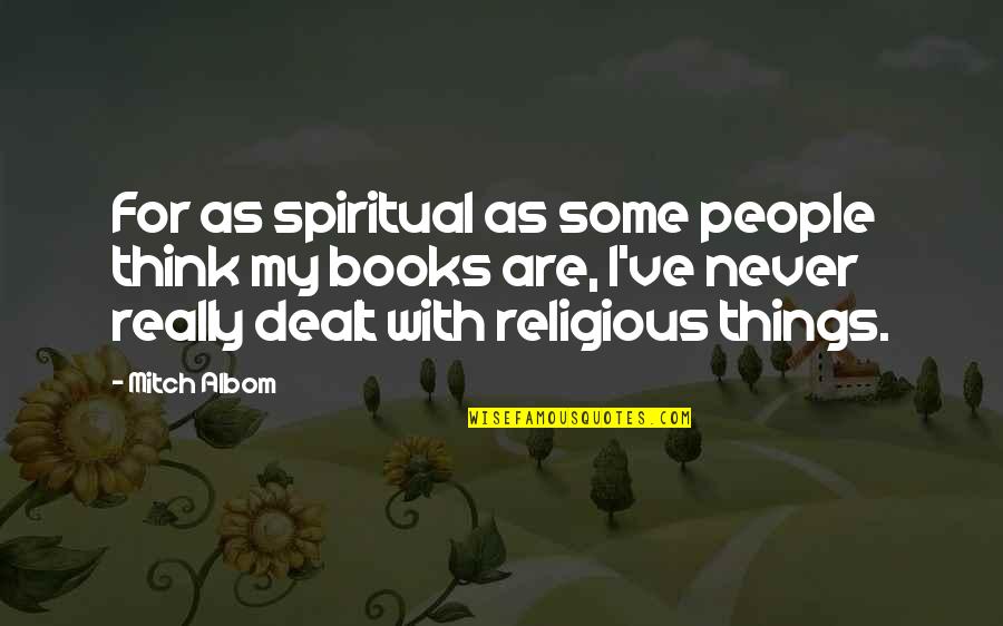 Spiritual Not Religious Quotes By Mitch Albom: For as spiritual as some people think my